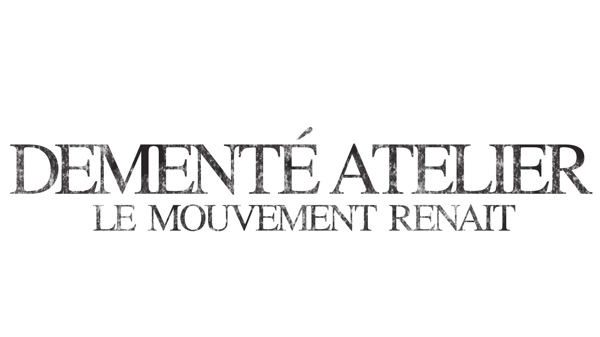 DEMENTÉ ATELIER